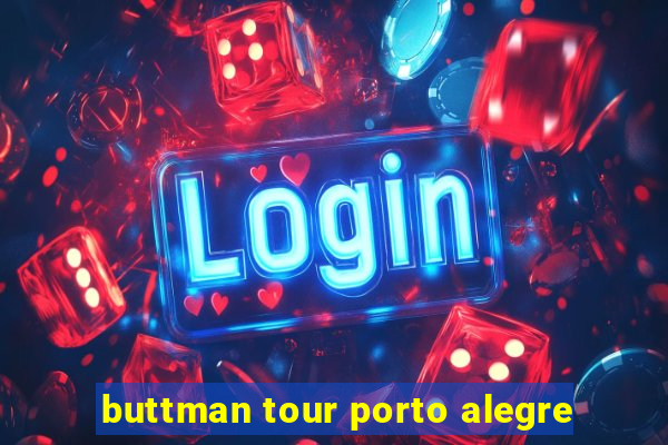 buttman tour porto alegre